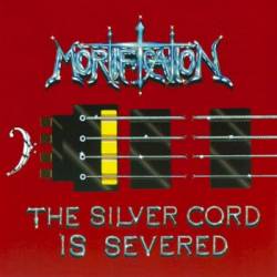 Mortification (AUS) : The Silver Cord Is Severed